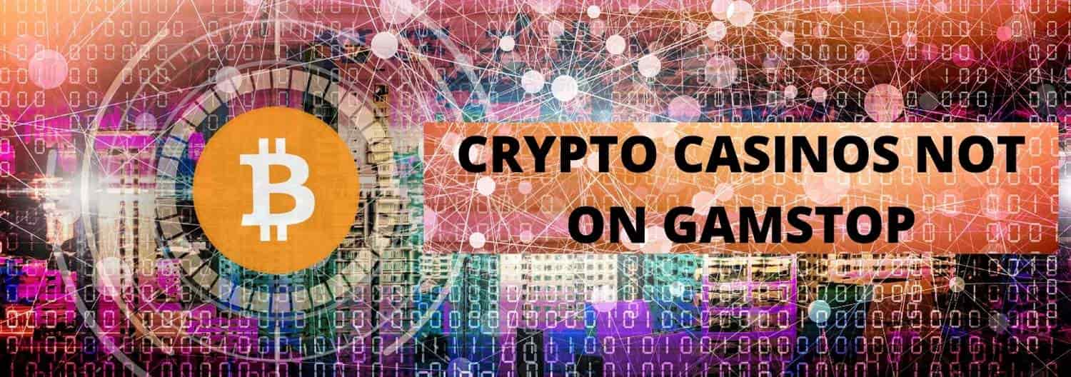 best crypto casinos not blocked by gamstop