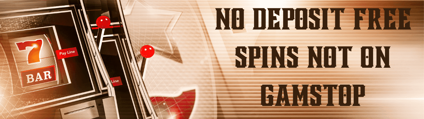 free spins no deposit bonus not on gamstop